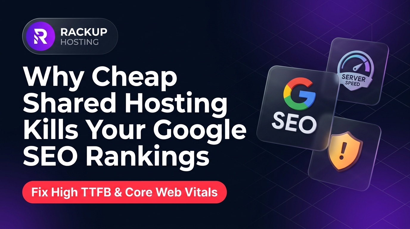 Why Cheap Shared Hosting Kills Your Google SEO Rankings